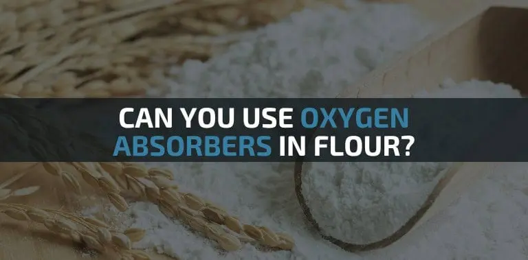 Can You Use Oxygen Absorbers In Flour?