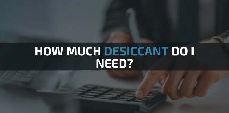 How Much Desiccant Do I Need?