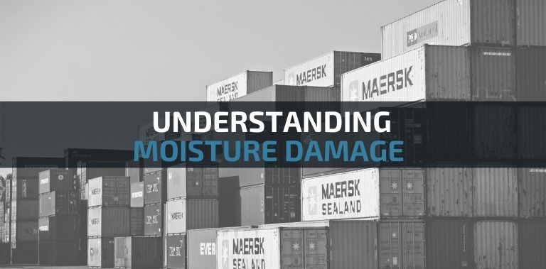 3 Reasons moisture can damage your shipment